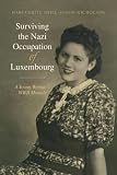 Surviving the Nazi Occupation of Luxembourg: A Young Woman's WWII Memoir