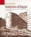 Babylon of Egypt: The Archaeology of Old Cairo and the Origins of the City (Revised Edition) (ARCE Conservation Series)