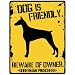 New  My Doberman Pinschers Is Friendly ... Beware Of Owner  Parking Sign Dog