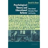 psychological theory and educational reform how school remakes mind and society