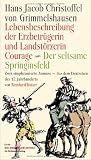 Lebensbeschreibung der Erzbetrügerin und Landzerstörzerin Courage / Der seltsame Springinsfeld: Zwei simplicianische Romane aus dem Deutschen des 17. ... und mit einem Nachwort von Reinhard Kaiser