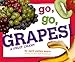 Go, Go, Grapes!: A Fruit Chant