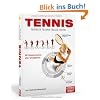 Tennis - Perfekte Technik, kluge Taktik: Mit Rundum-Analyse aller Schlagphasen