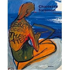 Charlotte Salomon: Leben? Oder Theater?