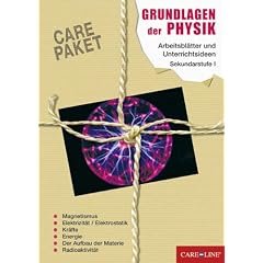 CARE-PAKET. Grundlagen der Physik: Arbeitsbl�tter und Unterrichtsideen f�r die Sekundarstufe I