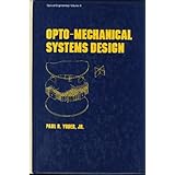 opto mechanical systems design optical engineering series
