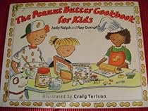 The Peanut Butter Cookbook for Kids