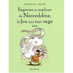 Sagesses et malices de Nasreddine le fou qui �tait sage : Tome 3