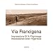  : Via Francigena - Zu Fu&szlig; nach Rom. Auf dem historischen Pilgerweg durch Italien: Impressionen einer Pilgerreise mit Wegbeschreibung