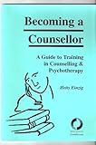 Becoming a counsellor : a guide to training in counselling & psychotherapy