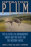 Operation PLUM: The Ill-fated 27th Bombardment Group and the Fight for the Western Pacific (Williams-Ford Texas A&M University Military History Series)