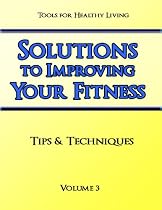 Click to Download Free Kindle Book -> Solutions to Improving Your Fitness Volume 3 (Tips & Techniques)