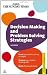 Decision Making and Problem Solving Strategies: Learn Key Problem Solving Strategies; Sharpen Your Creative Thinking Skills; Make Effective Decisions (Sunday Times Creating Success)