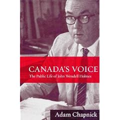 Canada's Voice: The Public Life of John Wendell Holmes