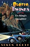 Blotto, Twinks, and the Ex-King s Daughter