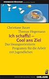 Produkt-Bild: Ich schaffs! - Cool ans Ziel: Das l&ouml;sungsorientierte Programm f&uuml;r die Arbeit mit Jugendlichen