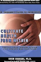 Cultivate Health from Within: Dr. Shahani's Guide to Probiotics Cultivate Health from Within: Dr. Shahani's Guide to Probiotics