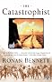 The Catastrophist : A Novel The Catastrophist : A Novel