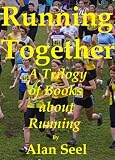 Running Together : A Trilogy of Books about Running
