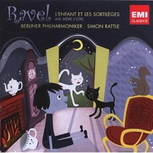 Ravel: L'Enfant et les Sortilèges; Ma Mère l'Oye