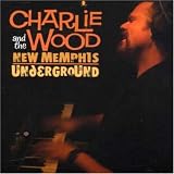 Charlie Wood and the New Memphis Underground