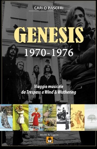 Genesis 1970-1976: Viaggio musicale da Trespass a Wind & Wuthering (Dischi da leggere) (Volume 9) (Italian Edition)