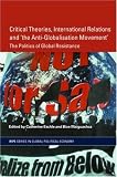 Critical Theories, IR and 'the Anti-Globalisation Movement' (RIPE Series in Global Political Economy)
