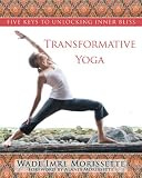 Transformative Yoga: Five Keys to Unlocking Inner Bliss