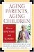 Aging Parents, Aging Children: How to Stay Sane and Survive by Miriam K. Aronson, Marcella Bakur Weiner
