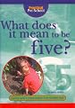 What Does It Mean to Be Five? (What Does It Mean to Be)