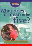 What does it mean to be five? : a practical guide to child development in the Foundation Stage