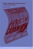 Early Keyboard Instruments: A Practical Guide (Cambridge Handbooks to the Historical Performance of Music)