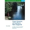 Trout Streams of Southern New England: An Angler's Guide to the Watersheds of Massachusetts, Connecticut, and Rhode Island (Trout Streams)