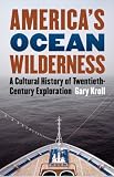 Review University Press of Kansas  / America's Ocean Wilderness: A Cultural History of Twentieth-century Exploration