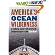 America's Ocean Wilderness: A Cultural History of Twentieth-Century Exploration by Gary Kroll
