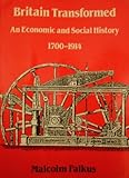 Britain transformed : an economic and social history 1700-1914