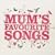 Mum's Favourite Song's