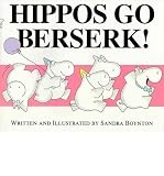 BY Boynton, Sandra ( Author ) [{ Hippos Go Berserk! By Boynton, Sandra ( Author ) Nov - 01- 1996 ( Paperback ) } ]
