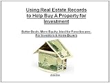Using Real Estate Records to Help Buy A Property for Investment Using Real Estate Records to Help Buy A Property for Investment