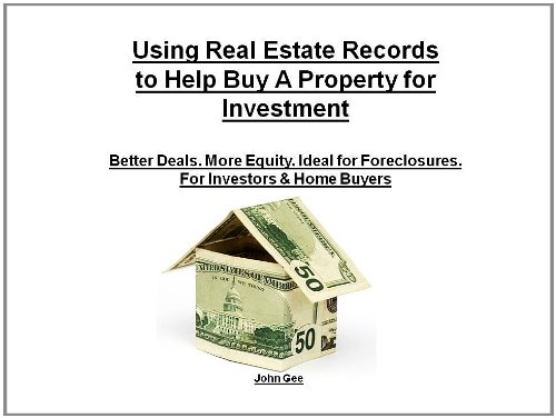 Using Real Estate Records to Help Buy A Property for Investment Using Real Estate Records to Help Buy A Property for Investment