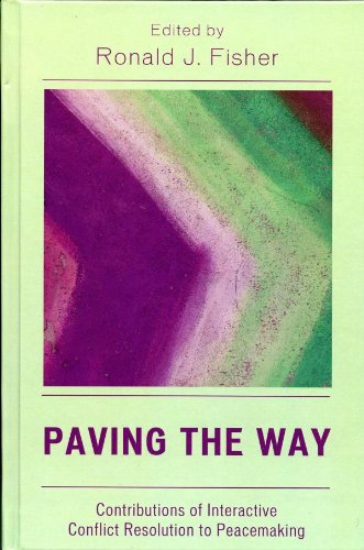 Paving the Way: Contributions of Interactive Conflict Resolution to Peacemaking