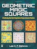 Geometric Magic Squares: A Challenging New Twist Using Colored Shapes Instead of Numbers (Dover Recreational Math)
