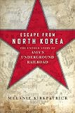 Escape from North Korea: The Untold Story of Asias Underground Railroad