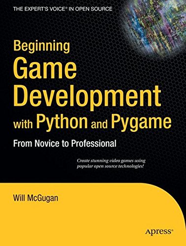 Beginning Game Development with Python and Pygame: From Novice to Professional (Expert's Voice)