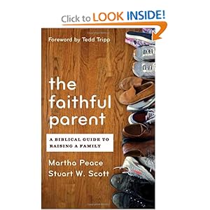 The Faithful Parent: A Biblical Guide to Raising a Family