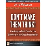 Don-tMakeThemThink!:CreatingtheBestFlowfortheElementsofanyGreatPresentation
