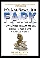 It's Not News, It's Fark: How Mass Media Tries to Pass Off Crap As News