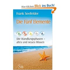 Die F�nf Elemente - Die Wandlungsphasen - altes und neues Wissen