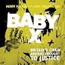 Baby X: Britain's Child Abusers Brought to Justice
