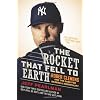 The Rocket That Fell To Earth: Roger Clemens and the Rage for Baseball Immortality